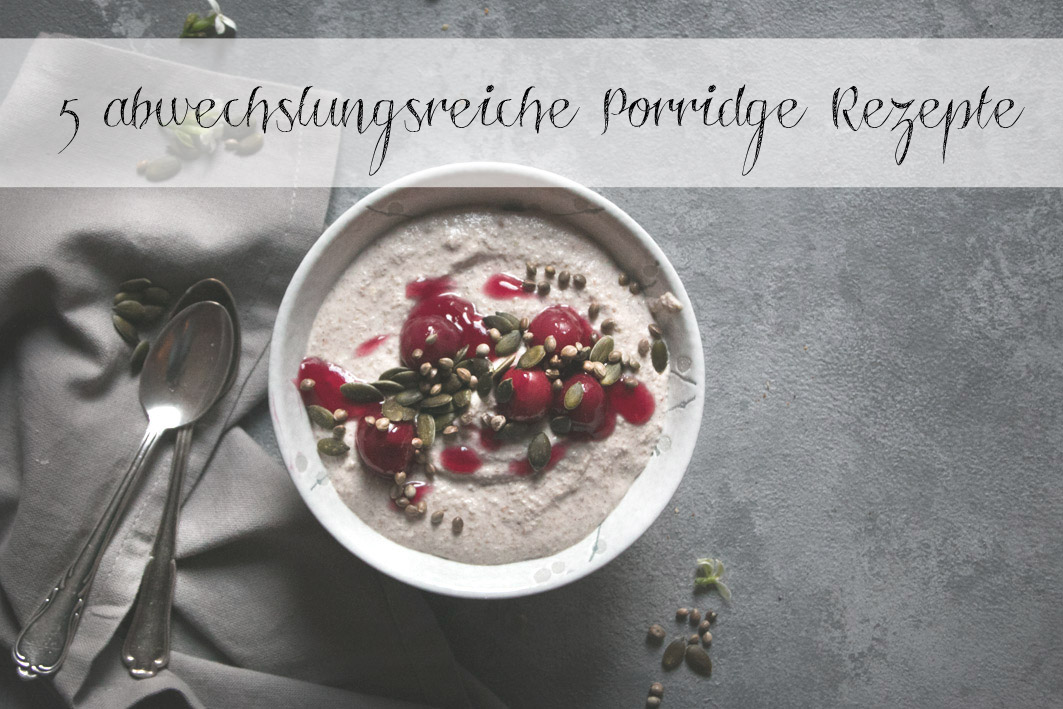 5 abwechslungsreiche Porridge rezepte
